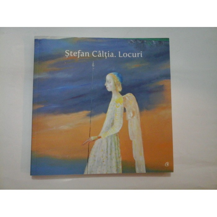 Stefan CALTIA. Locuri Stefan CALTIA. Locuri